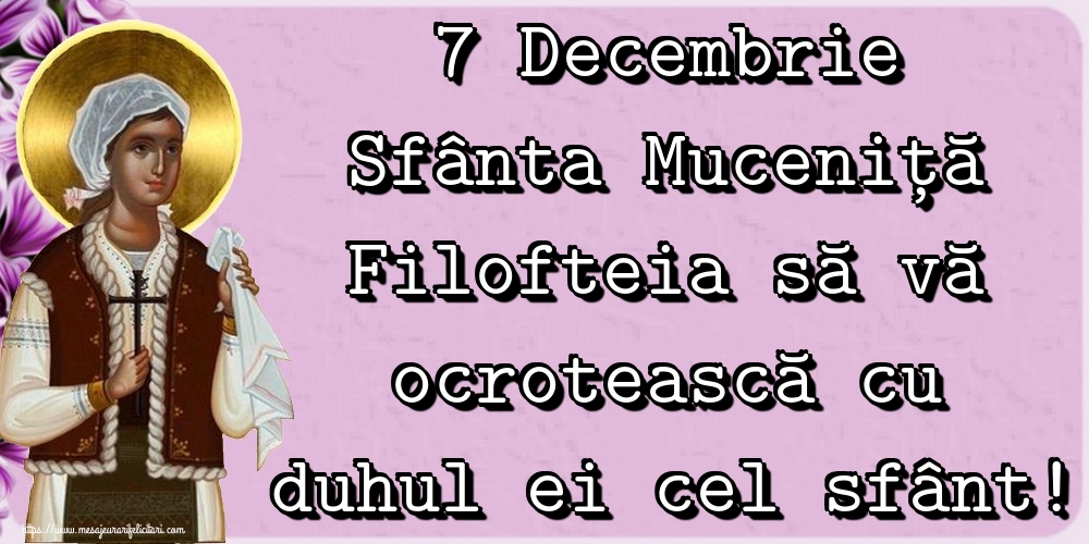 7 Decembrie Sfânta Muceniță Filofteia să vă ocrotească cu duhul ei cel sfânt! 01-12-2020