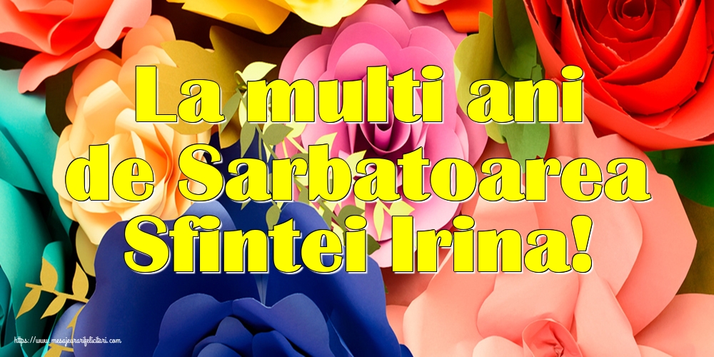 Felicitari de Sfanta Irina - La multi ani de Sarbatoarea Sfintei Irina! - mesajeurarifelicitari.com