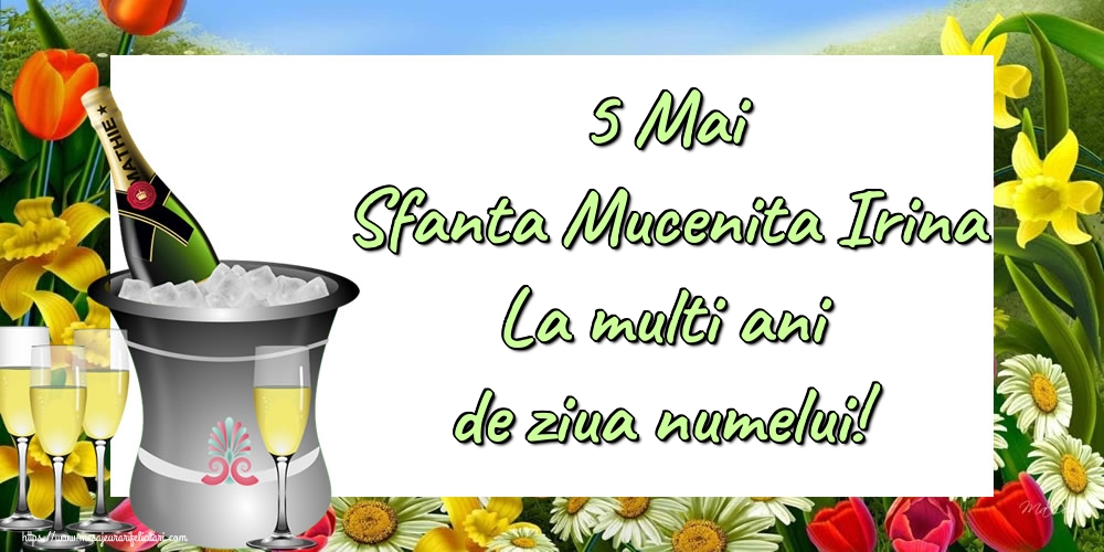 5 Mai Sfanta Mucenita Irina La multi ani de ziua numelui!