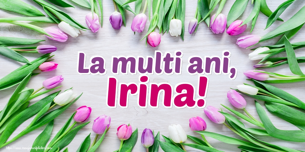 La multi ani, Irina!