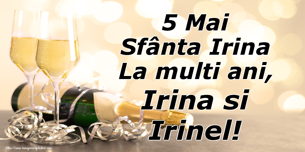 Felicitari de Sfanta Irina - 5 Mai Sfânta Irina La multi ani, Irina si Irinel! - mesajeurarifelicitari.com