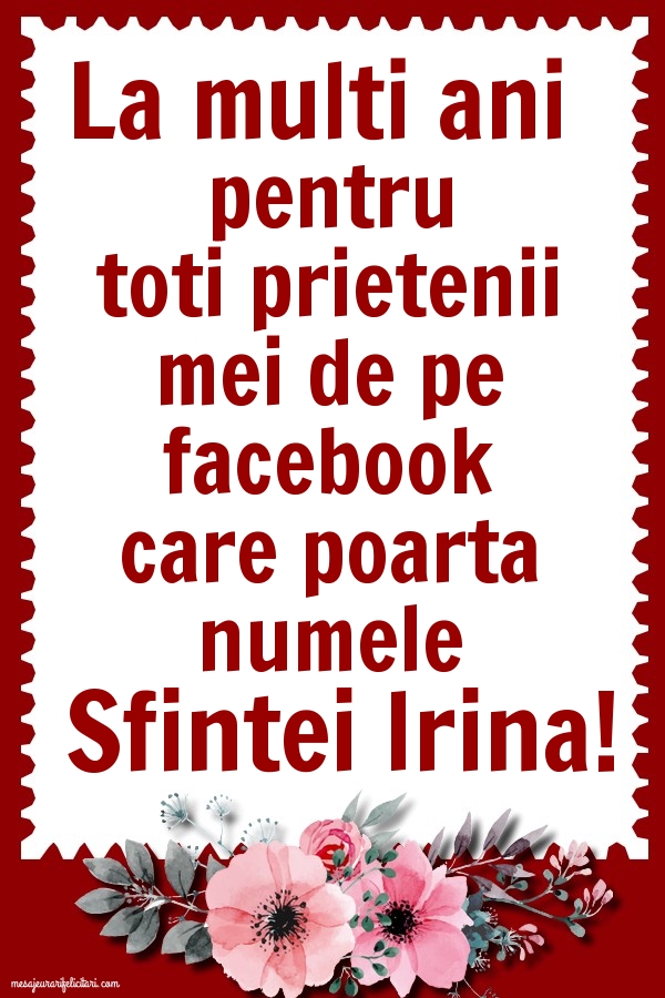 Felicitari de Sfanta Irina - La multi ani pentru toti prietenii mei - mesajeurarifelicitari.com