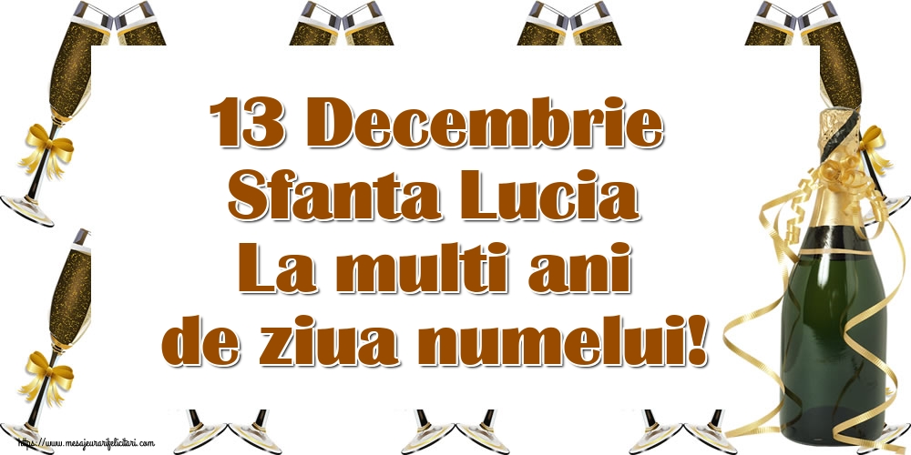 13 Decembrie Sfanta Lucia La multi ani de ziua numelui!