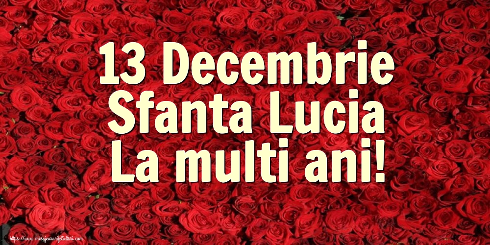 Sfanta Lucia 13 Decembrie Sfanta Lucia La multi ani!