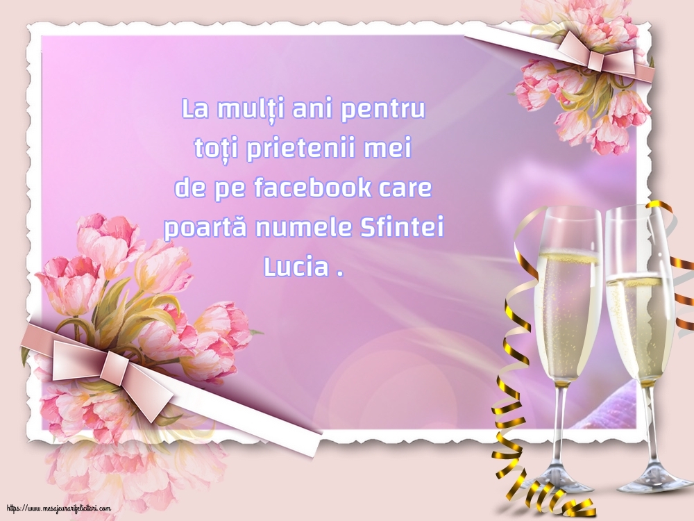 Felicitari de Sfanta Lucia - La mulți ani pentru toți prietenii mei de pe facebook - mesajeurarifelicitari.com