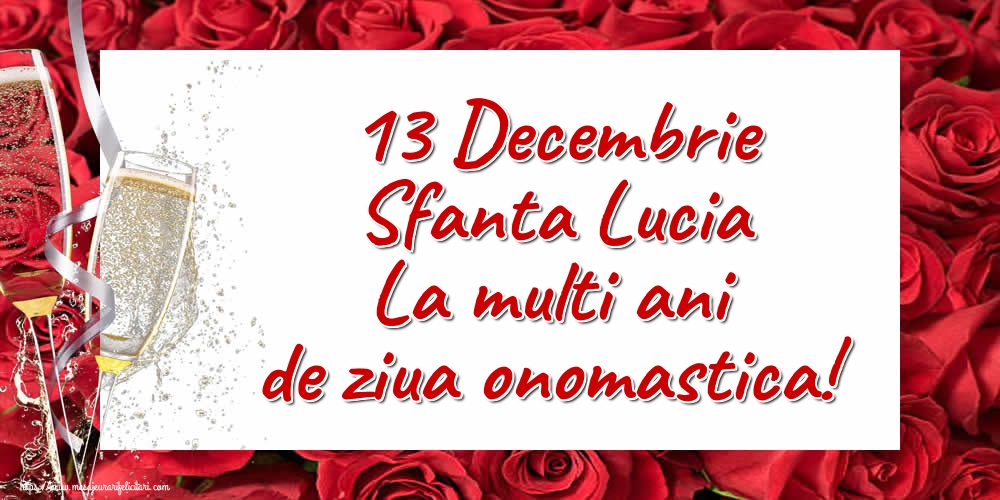 13 Decembrie Sfanta Lucia La multi ani de ziua onomastica!
