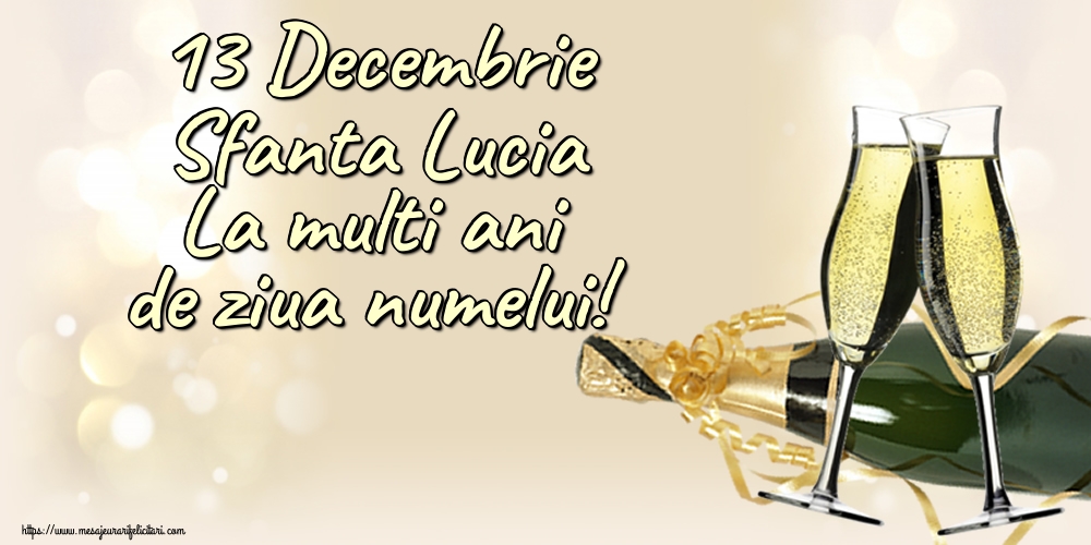13 Decembrie Sfanta Lucia La multi ani de ziua numelui!