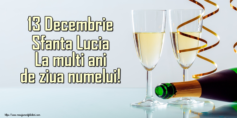 13 Decembrie Sfanta Lucia La multi ani de ziua numelui!
