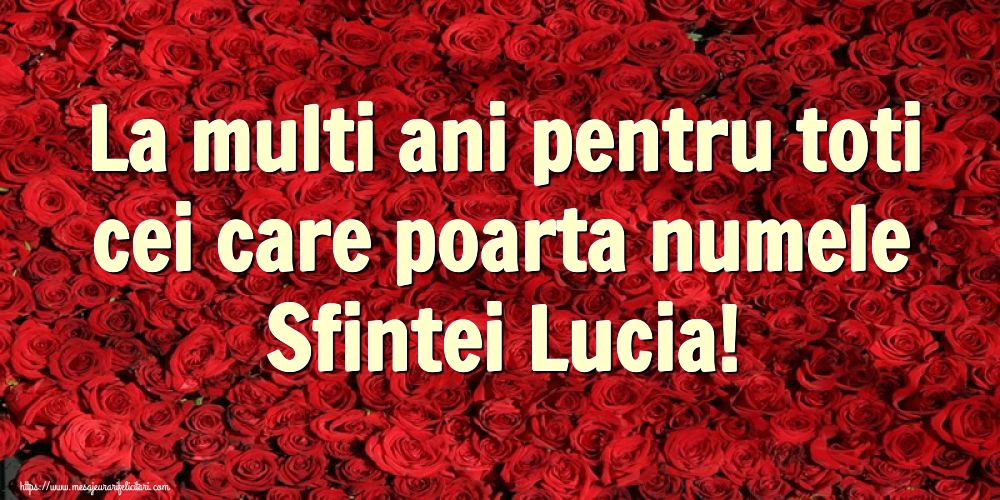 Felicitari de Sfanta Lucia - La multi ani pentru toti cei care poarta numele Sfintei Lucia! - mesajeurarifelicitari.com