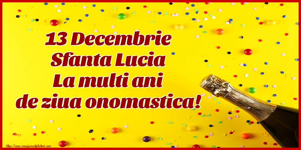 13 Decembrie Sfanta Lucia La multi ani de ziua onomastica!