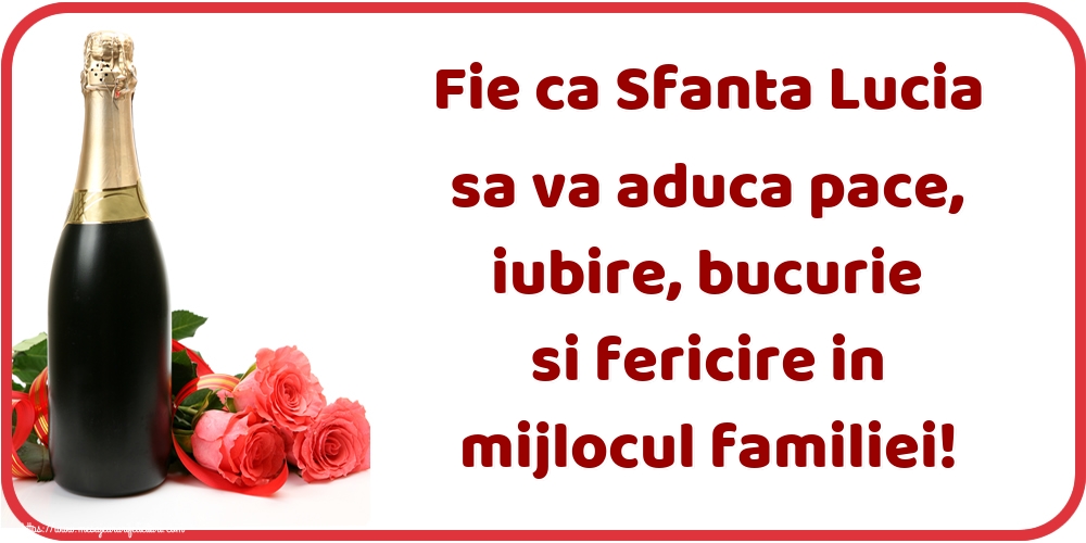 Fie ca Sfanta Lucia sa va aduca pace, iubire, bucurie si fericire in mijlocul familiei!