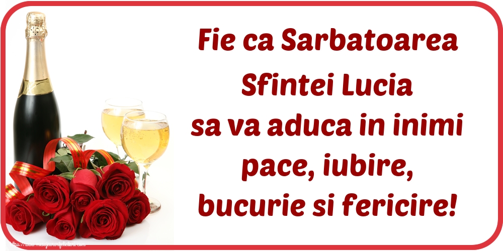 Sfanta Lucia Fie ca Sarbatoarea Sfintei Lucia sa va aduca in inimi pace, iubire, bucurie si fericire!