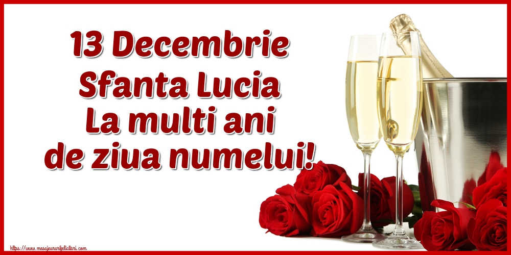 13 Decembrie Sfanta Lucia La multi ani de ziua numelui!