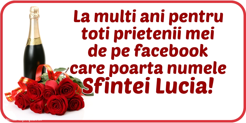 Sfanta Lucia La multi ani pentru toti prietenii mei de pe facebook care poarta numele Sfintei Lucia!
