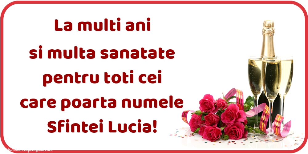 Sfanta Lucia La multi ani si multa sanatate pentru toti cei care poarta numele Sfintei Lucia!