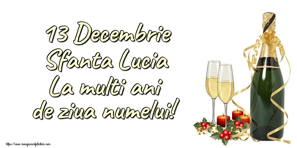 Sfanta Lucia 13 Decembrie Sfanta Lucia La multi ani de ziua numelui!