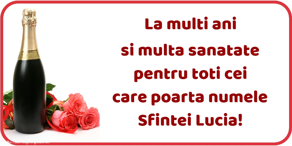 Felicitari de Sfanta Lucia - La multi ani si multa sanatate pentru toti cei care poarta numele Sfintei Lucia! - mesajeurarifelicitari.com