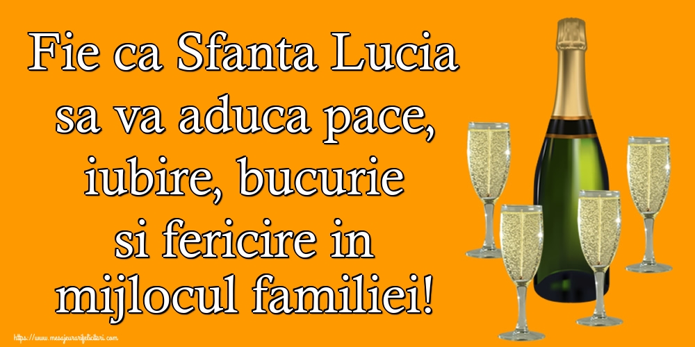 Sfanta Lucia Fie ca Sfanta Lucia sa va aduca pace, iubire, bucurie si fericire in mijlocul familiei!