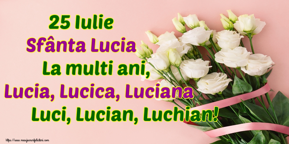 Felicitari de Sfanta Lucia - 25 Iulie Sfânta Lucia La multi ani, Lucia, Lucica, Luciana Luci, Lucian, Luchian! - mesajeurarifelicitari.com