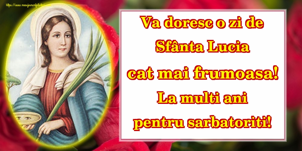 Felicitari de Sfanta Lucia - Va doresc o zi de Sfânta Lucia cat mai frumoasa! La multi ani pentru sarbatoriti! - mesajeurarifelicitari.com