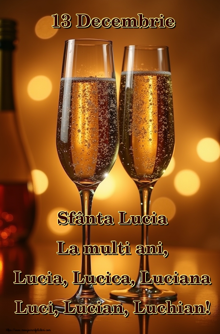 13 Decembrie Sfânta Lucia La multi ani, Lucia, Lucica, Luciana Luci, Lucian, Luchian!