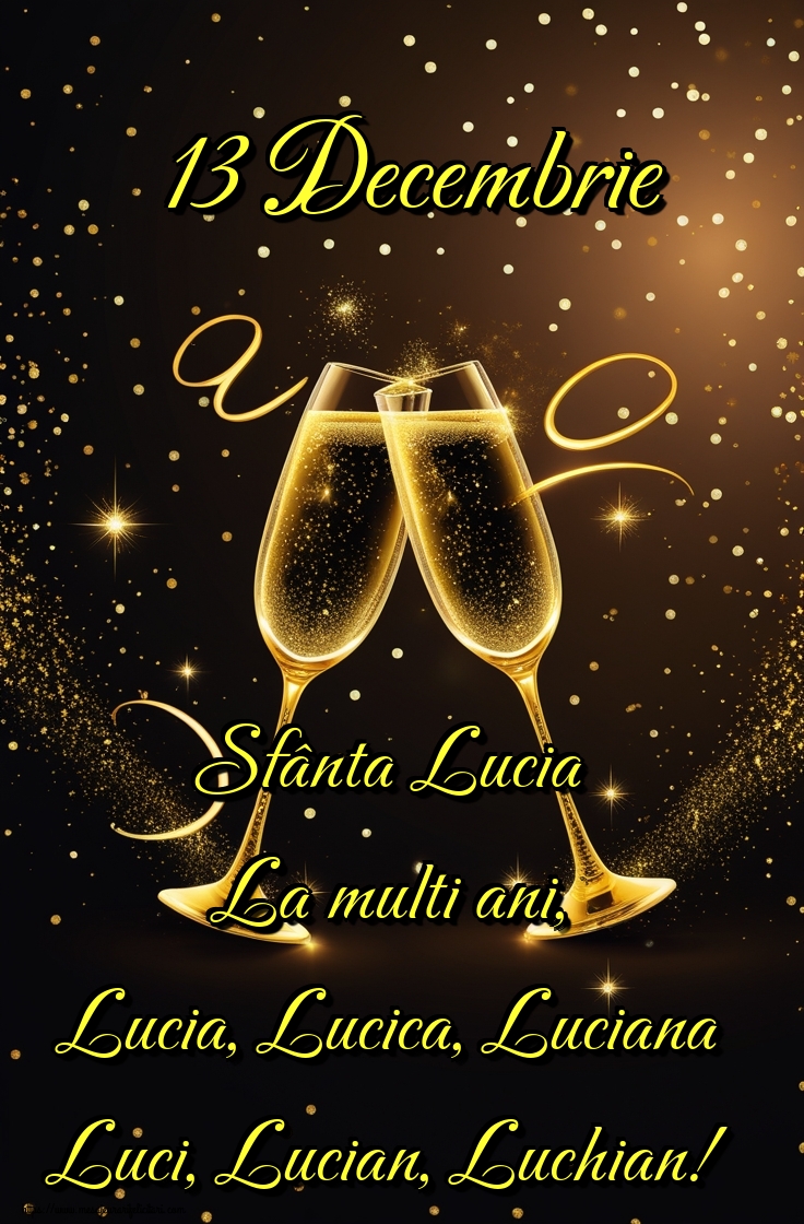 13 Decembrie Sfânta Lucia La multi ani, Lucia, Lucica, Luciana Luci, Lucian, Luchian!