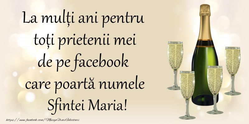 Cele mai apreciate felicitari de Sfanta Maria - La multi ani pentru toti prietenii mei de pe facebook care poarta numele Sfintei Maria!