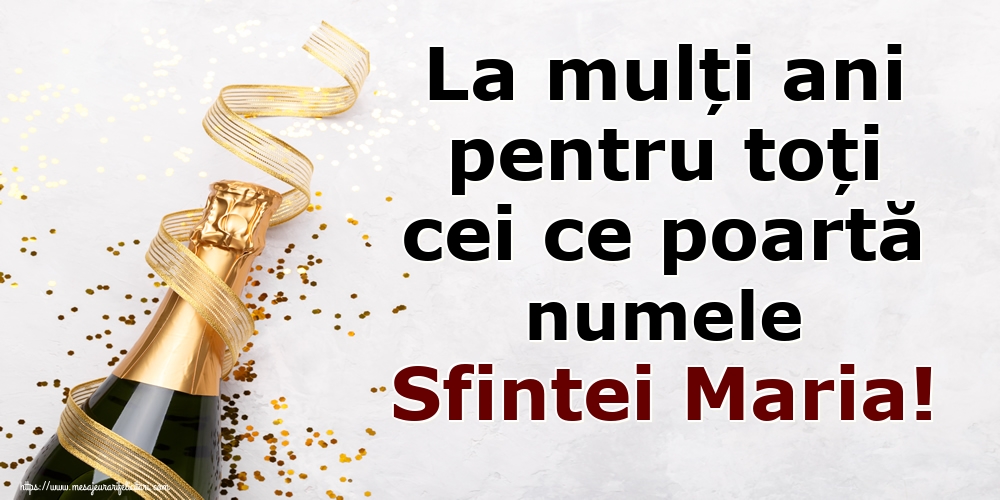 La mulți ani pentru toți cei ce poartă numele Sfintei Maria!