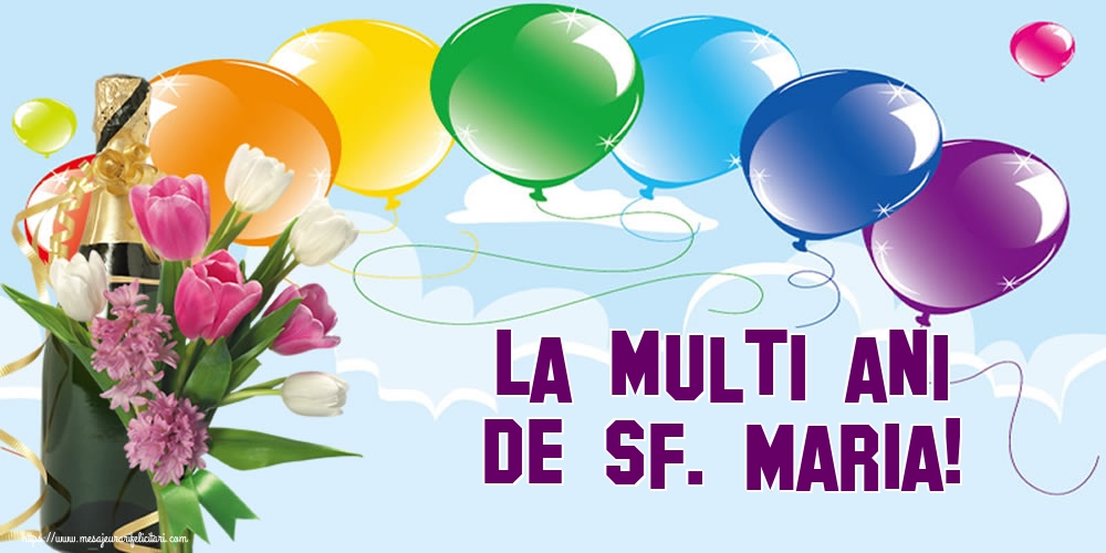 La multi ani de Sf. Maria!