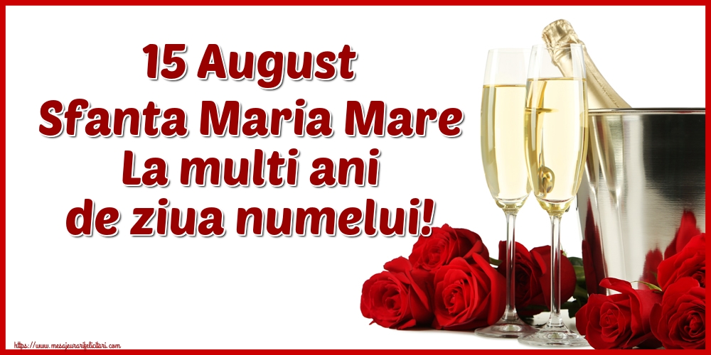 Felicitari de Sfanta Maria - 🍾🥂 15 August Sfanta Maria Mare La multi ani de ziua numelui! - mesajeurarifelicitari.com