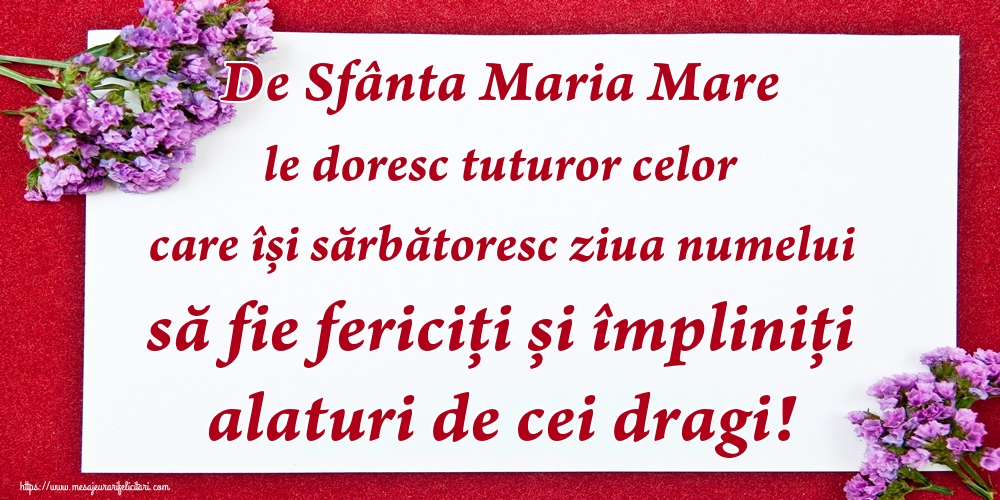 De Sfânta Maria Mare le doresc tuturor celor care își sărbătoresc ziua numelui să fie fericiți și împliniți alaturi de cei dragi!