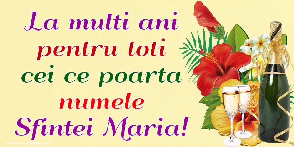 La multi ani pentru toti cei ce poarta numele Sfintei Maria!