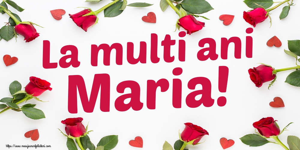 La multi ani Maria!