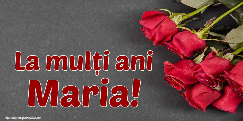 La mulți ani Maria!