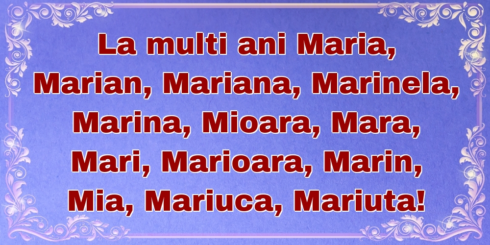 Felicitari de Sfanta Maria - La multi ani Maria, Marian, Mariana, Marinela, Marina, Mioara, Mara, Mari, Marioara, Marin, Mia, Mariuca, Mariuta! - mesajeurarifelicitari.com
