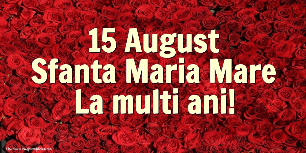 Felicitari de Sfanta Maria cu flori - 15 August Sfanta Maria Mare La multi ani!
