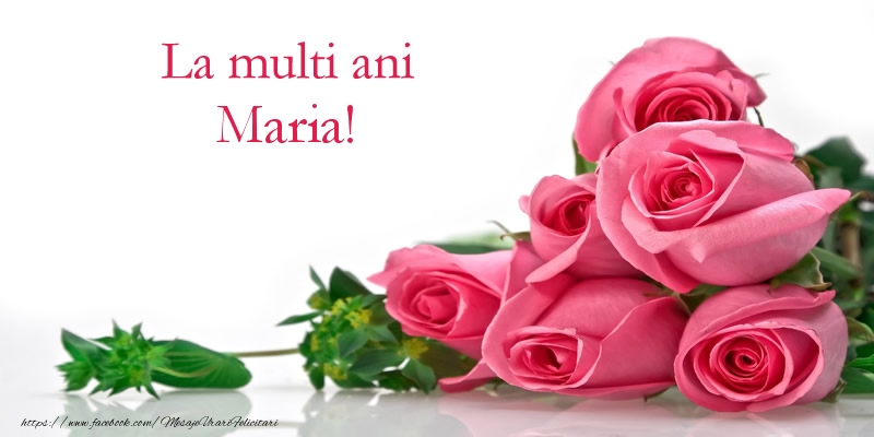 Felicitari de Sfanta Maria cu trandafiri - La multi ani Maria!