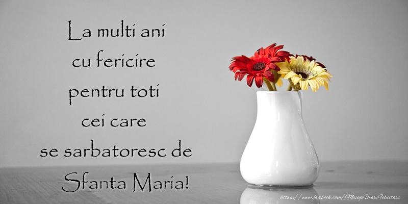 Felicitari de Sfanta Maria - La multi ani cu fericire pentru toti cei care  se sarbatoresc de Sfanta Maria! - mesajeurarifelicitari.com