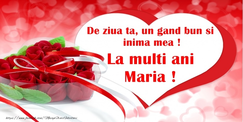 Felicitari de Sfanta Maria - De ziua ta, un gand bun si inima mea! La multi ani Maria! - mesajeurarifelicitari.com