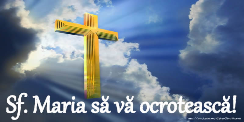 Sf. Maria să vă ocrotească!