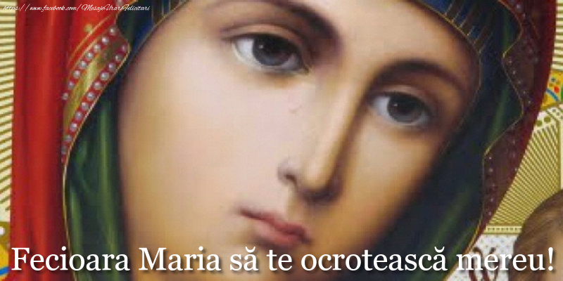 Felicitari de Sfanta Maria - Fecioara Maria să te ocrotească mereu! - mesajeurarifelicitari.com