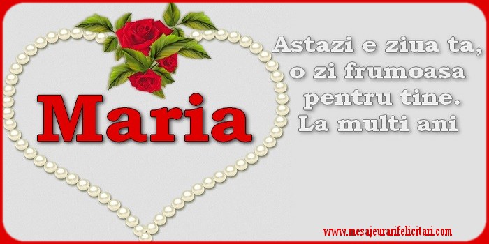 Felicitari de Sfanta Maria - Astazi e ziua ta, o zi frumoasa pentru tine. La multi ani, Maria! - mesajeurarifelicitari.com