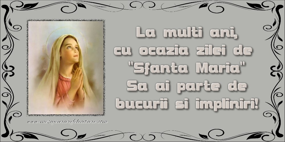 Felicitari de Sfanta Maria - La multi ani, cu ocazia zilei de 