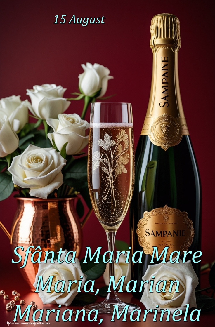 15 August Sfânta Maria Mare Maria, Marian Mariana, Marinela
