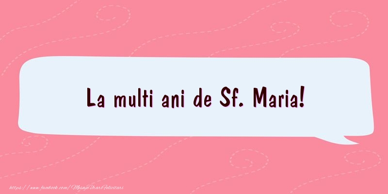 La multi ani de Sf. Maria!