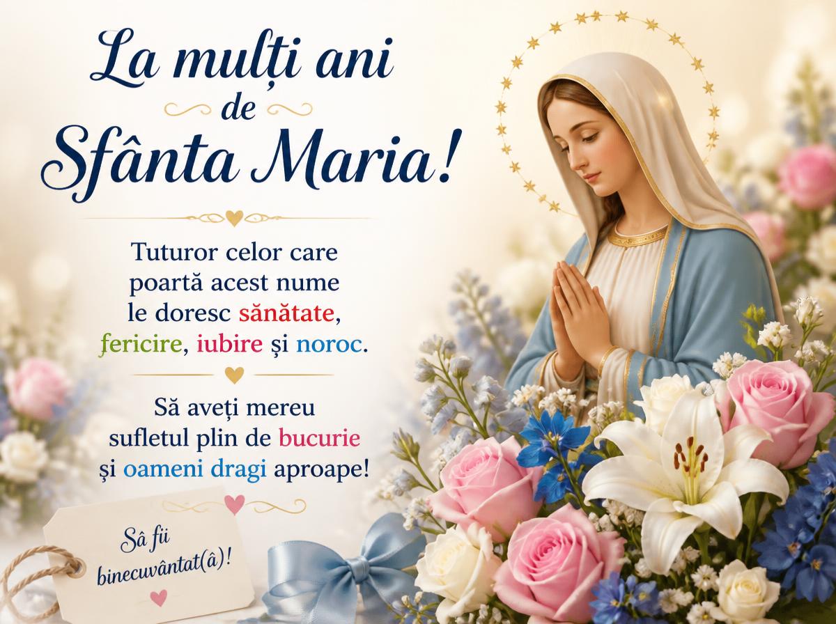 De Sfânta Maria, gânduri bune și cele mai frumoase urări