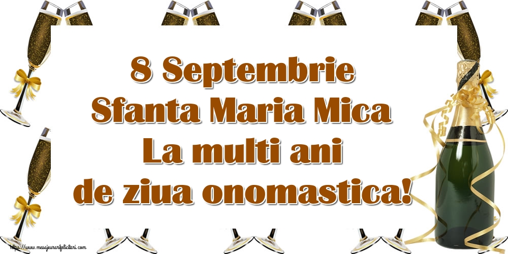 Felicitari de Sfanta Maria Mica - 🍾🥂 8 Septembrie Sfanta Maria Mica La multi ani de ziua onomastica! - mesajeurarifelicitari.com