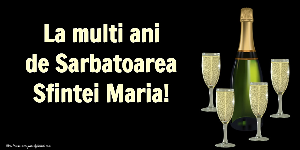 La multi ani de Sarbatoarea Sfintei Maria!