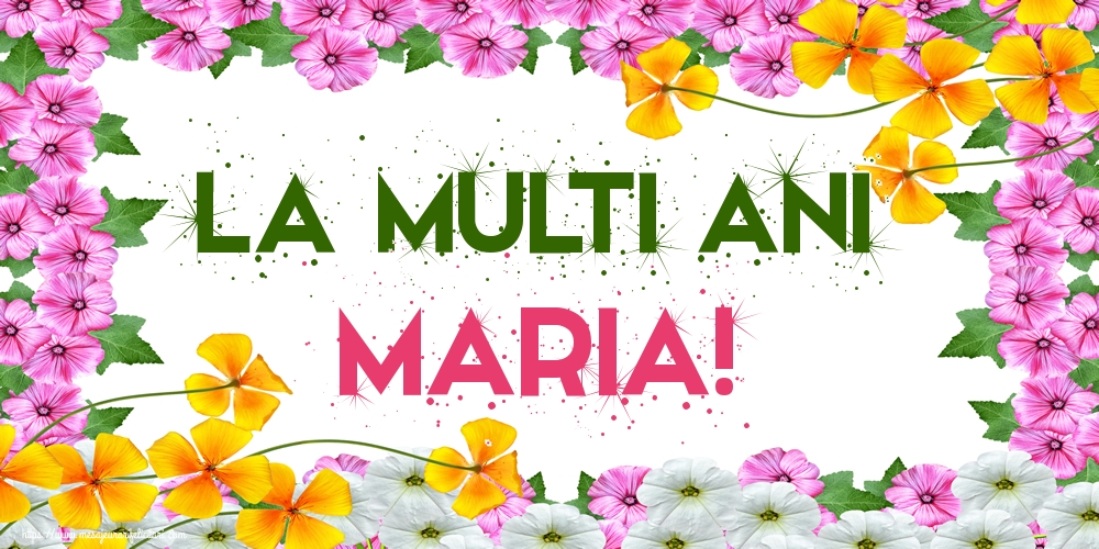 La multi ani Maria!