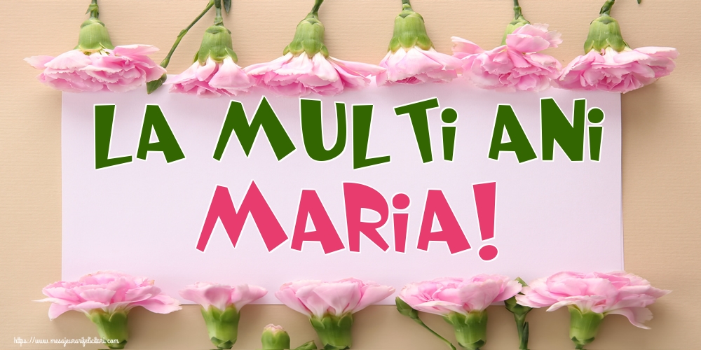La multi ani Maria!